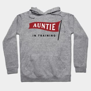 Auntie In Training Hoodie